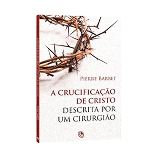 Crucificação De Cristo Descrita Por Um Cirurgião