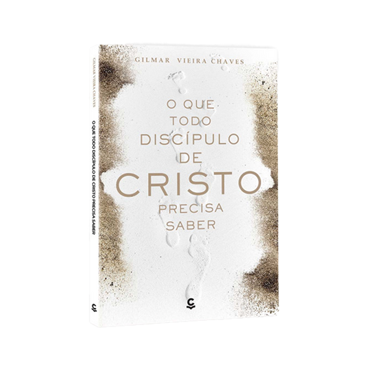 O Que Todo Discípulo De Cristo Precisa Saber