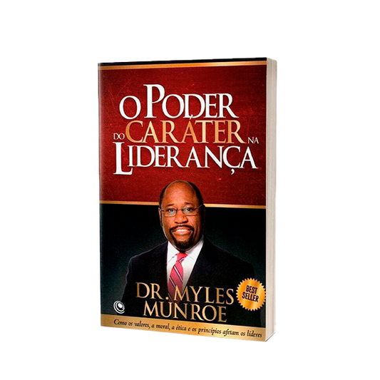 O Poder do Caráter na Liderança - Myles Munroe