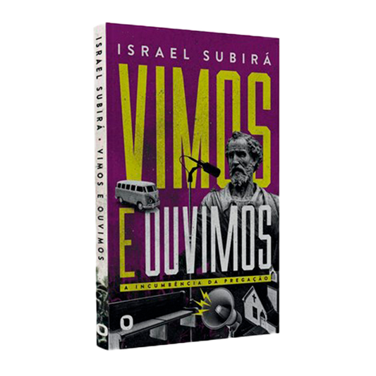 Vimos e Ouvimos: A Incumbência Da Pregação | Israel Subirá